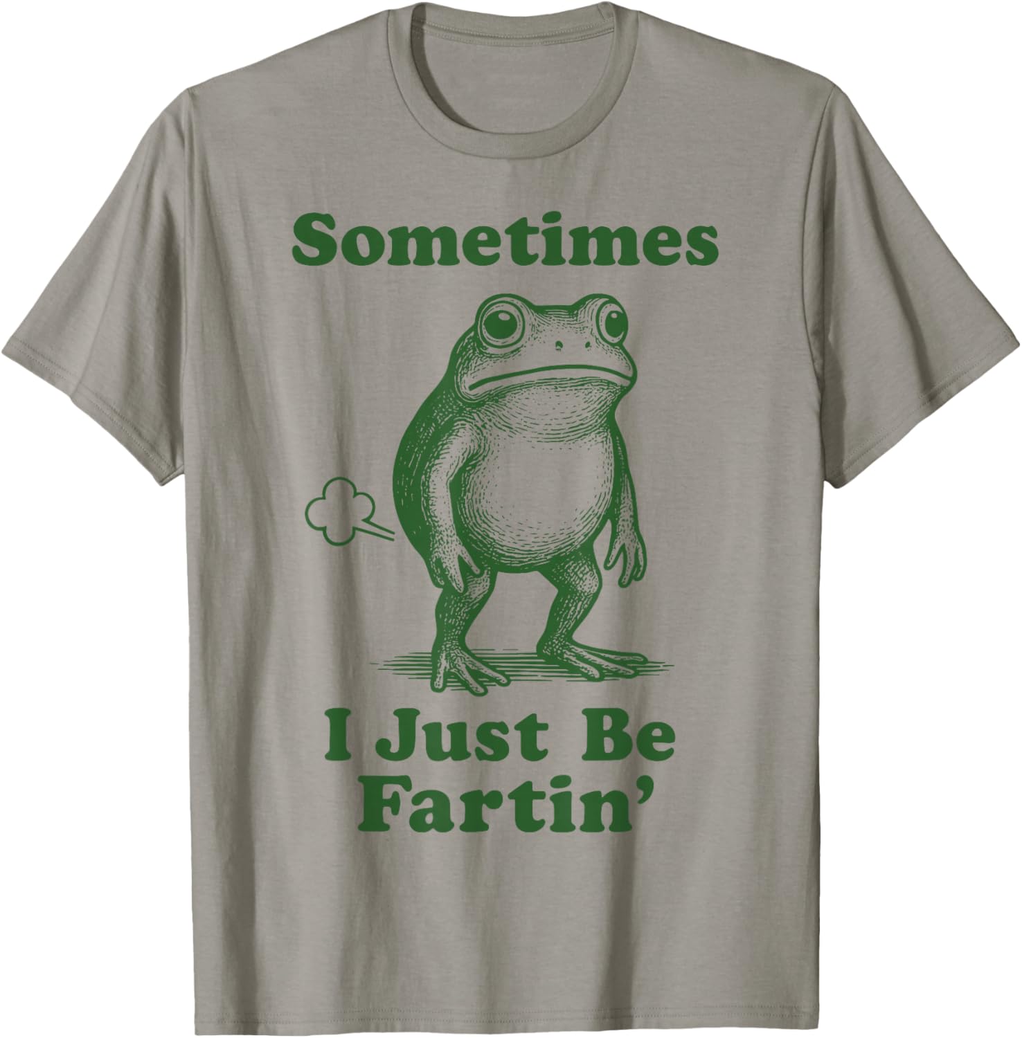 Sometimes I Just Be Fartin’ Frog T-Shirt